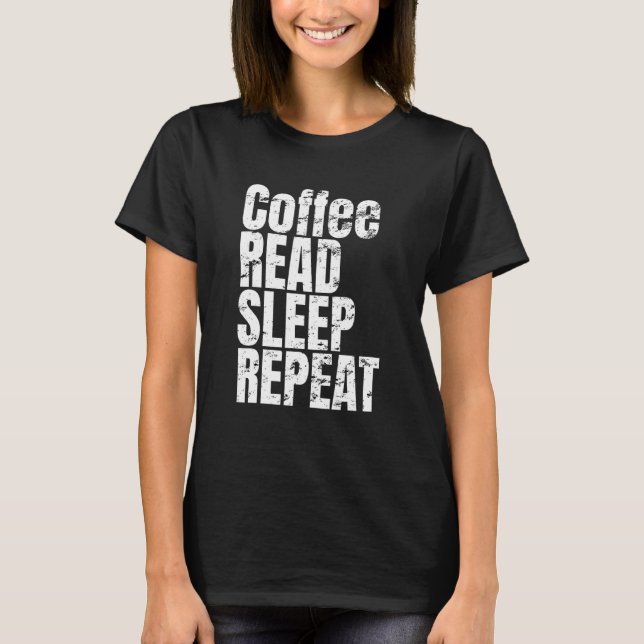 Kaffedrick Läs Sova Upprepa - T Shirt (Framsida)