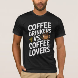 Kaffedrinkare mot kaffe Älskare - Finny kaffe T- T Shirt
