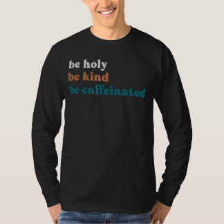 Kaffedrycken får vara av ett sådant slag att Helig T Shirt