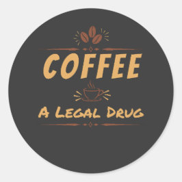 Kaffee, en laglig drog – Rolig kaffedrinkardesign Runt Klistermärke