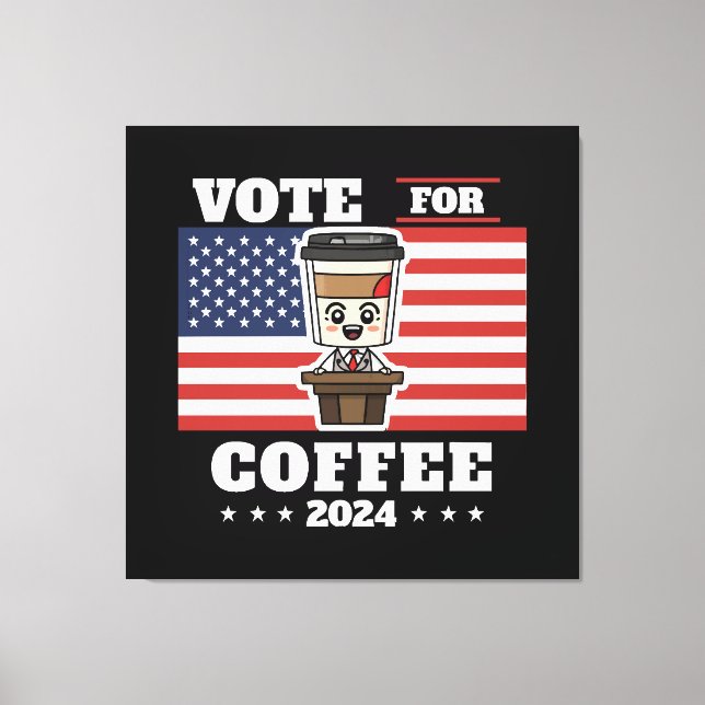 Kaffee för president, rösta på kaffe canvastryck (Framsida)