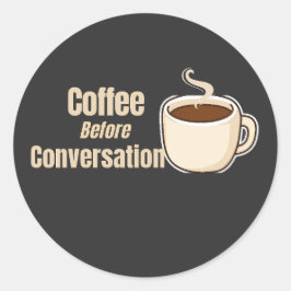 Kaffee före konversation Roligt kaffecitat Runt Klistermärke