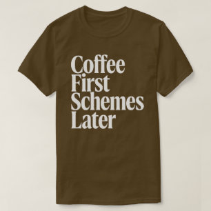Kaffee Först Scheman Sen Rolig Kaffe Älskare Djärv T Shirt