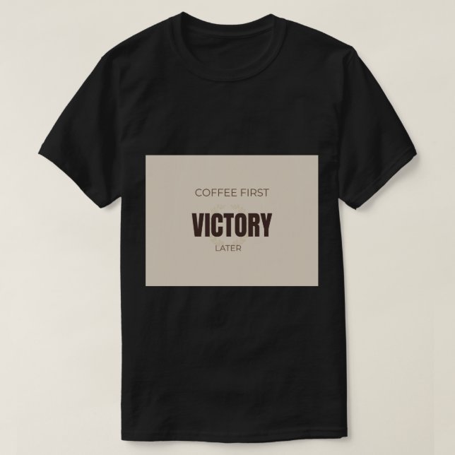 Kaffee Först Seger Senare Motivational Coffee Lov T Shirt (Design framsida)