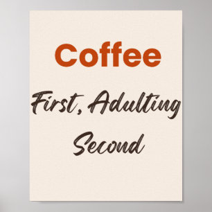 Kaffee först, vuxenliv sen - rolig Citat Poster