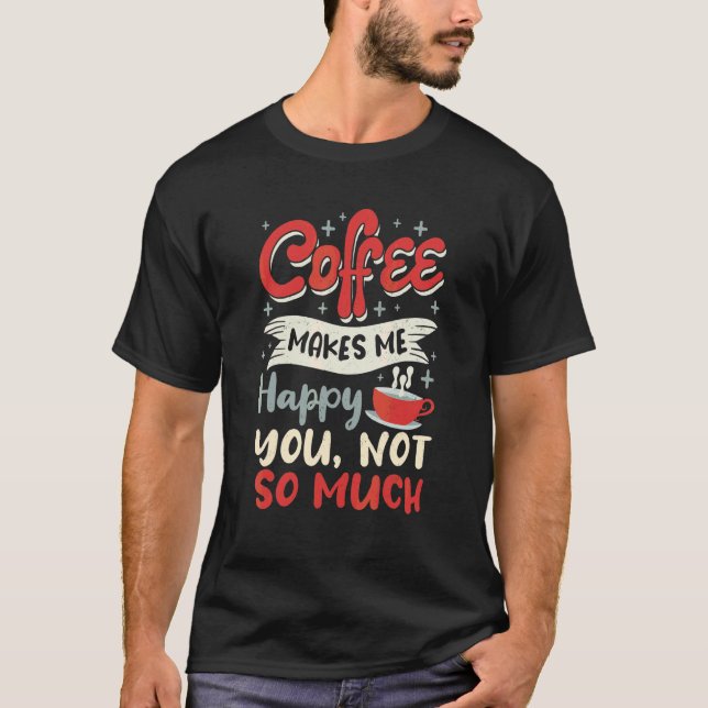 Kaffee Koffein Citat För Kaffeberoende 22 T Shirt (Framsida)