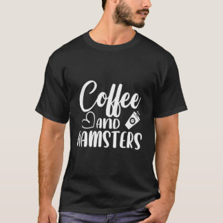 Kaffee Och Hamstrar Gnagare Husdjur Ägare Djur Ham T Shirt