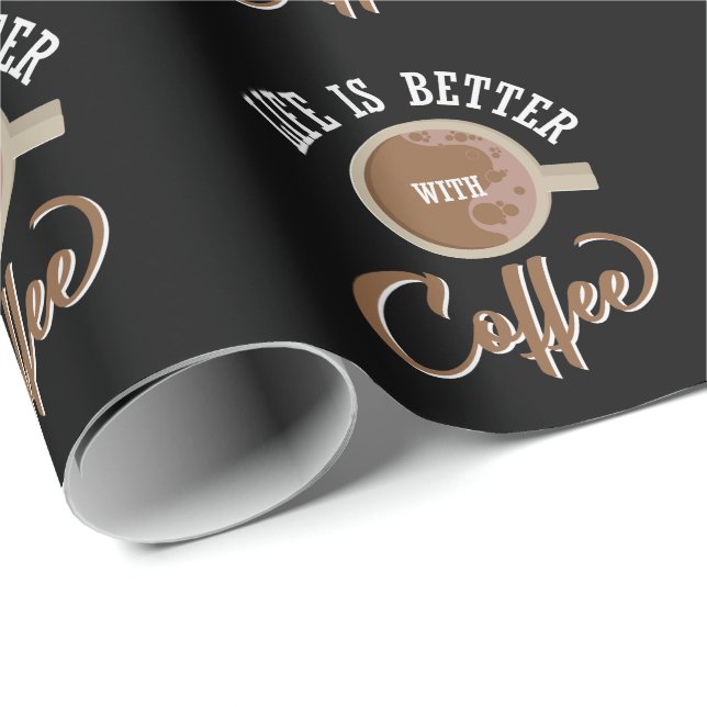 Kaffee Spruch / Life is Better with Coffee Presentpapper (Rullad Hörn)