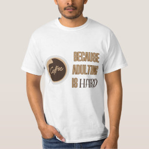 Kaffefulturcitat - Adulting är svårt T Shirt
