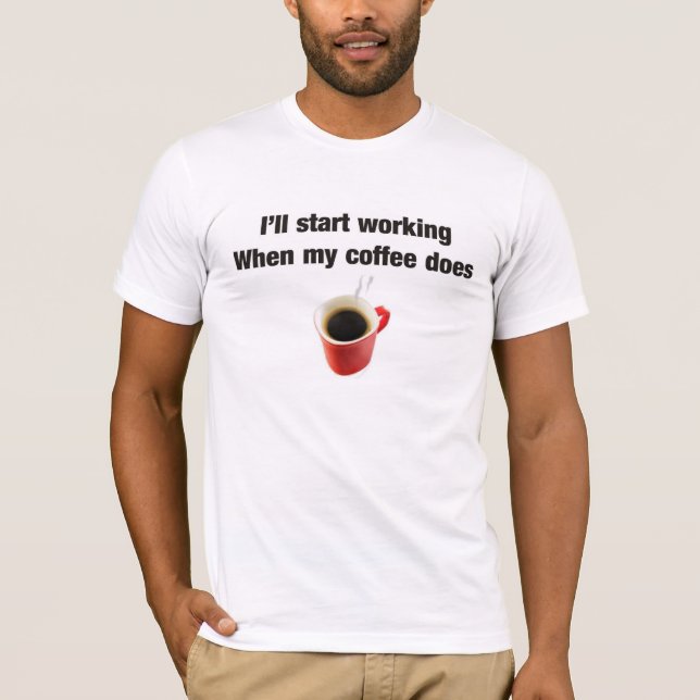 Kaffehumor för arbetsstället tee shirt (Framsida)
