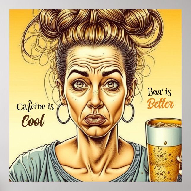 Kaffein är Bra, öl är bättre Poster (Framsidan)