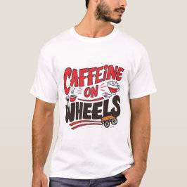 Kaffein på hjul T-Shirt - Funny kaffe Lastbil