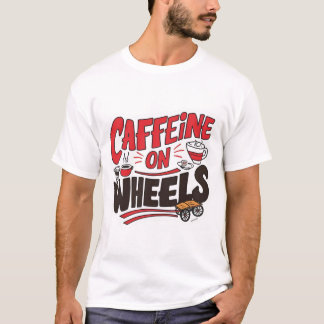 Kaffein på hjul T-Shirt - Funny kaffe Lastbil