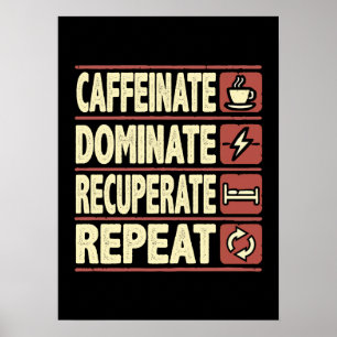 Kaffeinat, dominat, rekreera, upprepa - lyckades poster