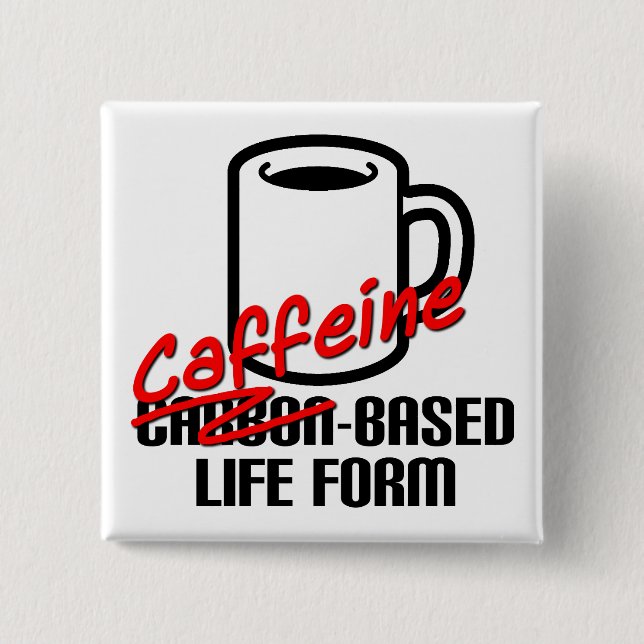 Kaffeinbaserad livsform Funny kaffeknapp Badge Knapp (Framsida)