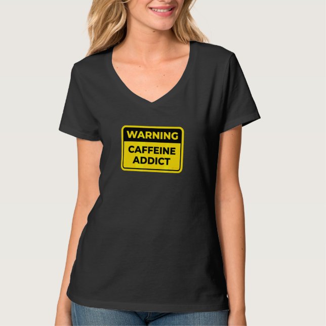 Kaffeine Addict Funny Warning Sign Ord Joke Humo T Shirt (Framsida)
