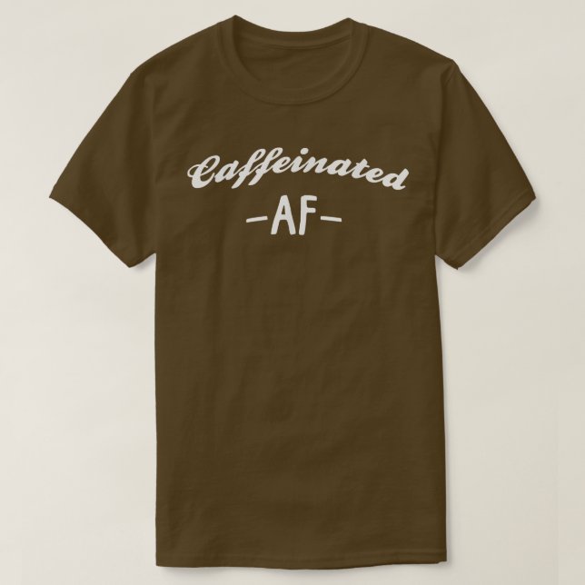Kaffeinerad AF-finny kaffekoffein-Älskare T Shirt (Design framsida)