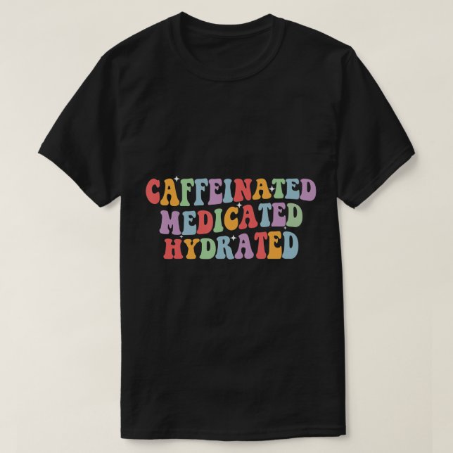 Kaffeinerad Hydrated Funny Say Nurse T Shirt (Design framsida)