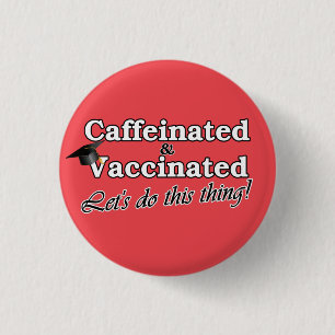 Kaffeinerade och vaccinerade Låt oss i sak! Grad Knapp