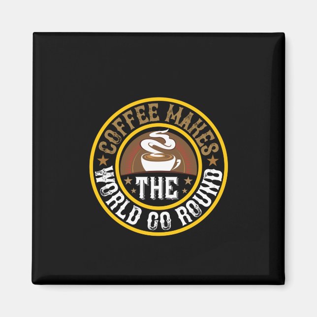 Kaffekaffe gör att världen går runt magnet (Framsidan)