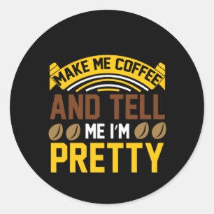 Kaffekaffe och säg att jag är Söt Runt Klistermärke