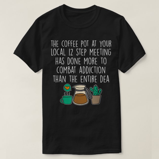 kaffekassen vid ditt lokala 12-stegsmöte har t shirt (Design framsida)
