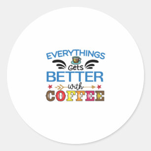 Kaffekonst allt blir bättre med kaffe runt klistermärke