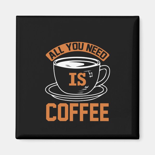 Kaffekonst allt du behöver är kaffe magnet (Framsidan)