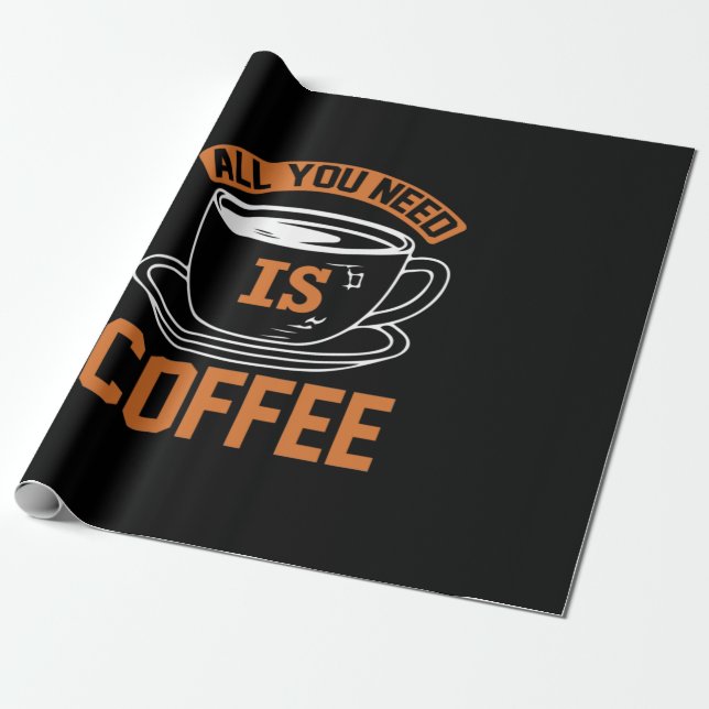 Kaffekonst allt du behöver är kaffe presentpapper (Utrullad)