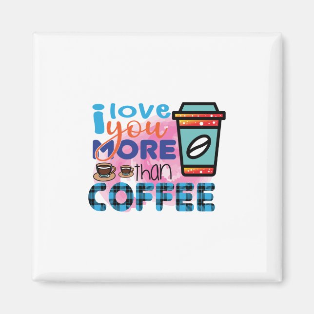 Kaffekonst Jag älskar dig mer än kaffe Magnet (Framsidan)