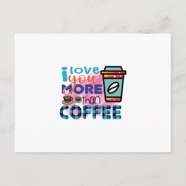 Kaffekonst jag älskar dig mer än kaffe vykort (Framsida)