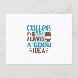 Kaffekonst Kaffet Är Alltid En Bra Idé Vykort