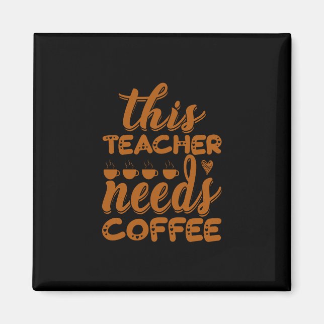Kaffekonst Läraren behöver kaffe Magnet (Framsidan)