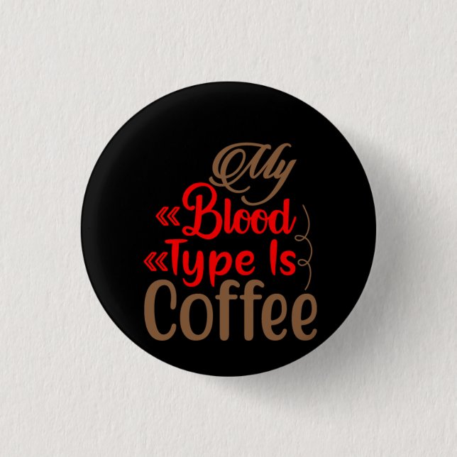 Kaffekonst Min blodtyp är kaffe Knapp (Framsida)