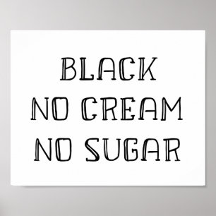 Kaffekonst - svart, ingen kräm, inget socker poster