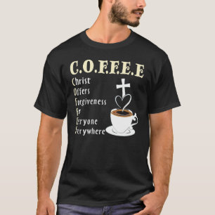 Kaffekristus erbjuder förlåtelse för alla någonsin t shirt