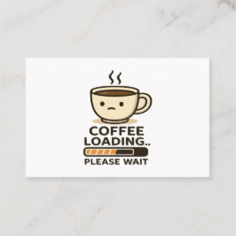 Kaffeladdning vänligen vänta - Roligt morgonkaffei Visitkort