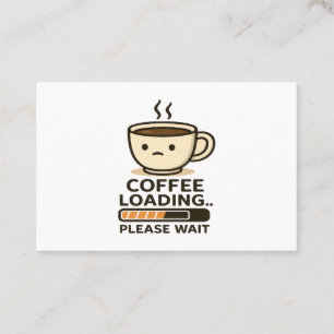 Kaffeladdning vänligen vänta - Roligt morgonkaffei Visitkort