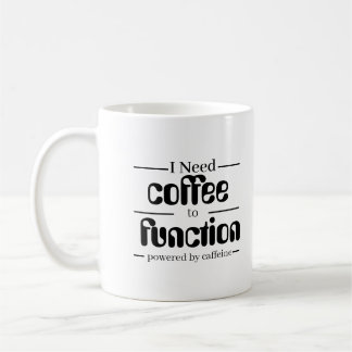 Kaffelskål | Jag behöver kaffe för att fungera | Kaffemugg
