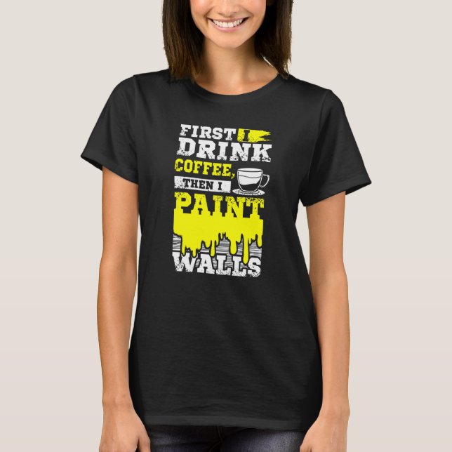 Kaffemålare och väggmålare t shirt (Framsida)
