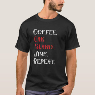 Kaffeöarna Vin Repeat Funny Oak Island T Shirt