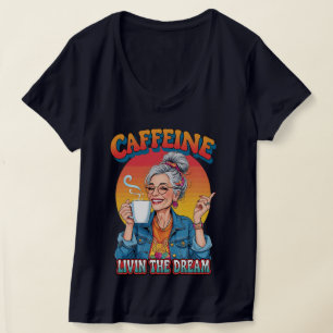 Kaffeodrottning – Lever det drömmar är gjorda av k T Shirt