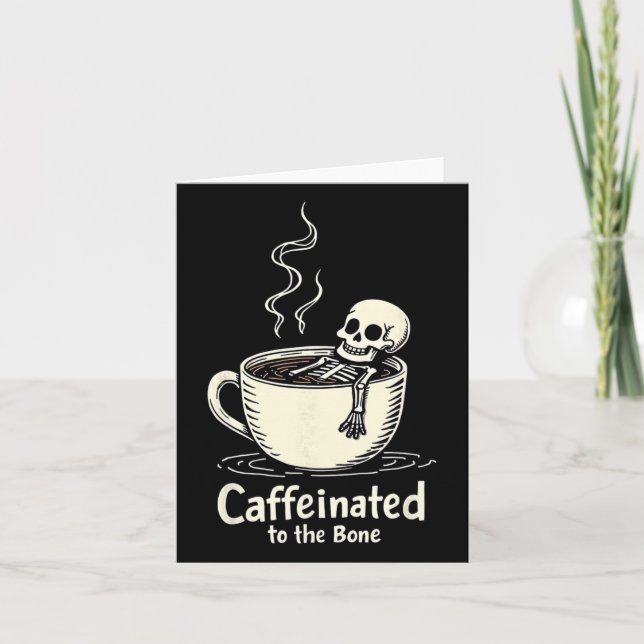 Kaffepåverkad In Till Bones Rolig Skelett Kaffeäls Kort (Framsida)