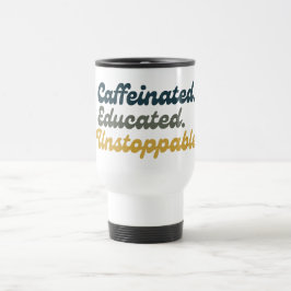 Kaffepåverkad. Utbildad. Obönhörlig. Resemugg
