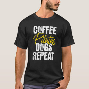 Kaffepilates Hundar Upprepa Hälsa Fitness Coach Wo T Shirt