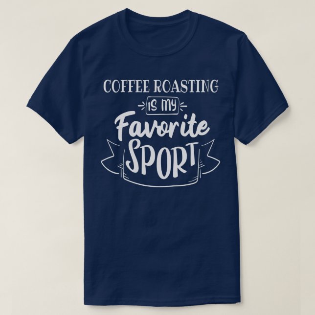Kafferostning är min favoritsport t shirt (Design framsida)