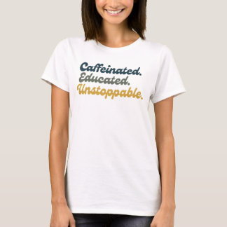 Kaffesugen. Utbildad. Obestoppbar. T Shirt