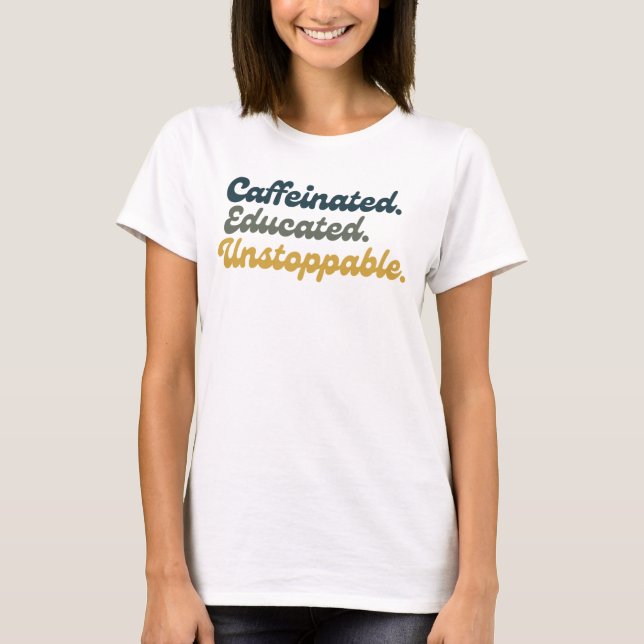 Kaffesugen. Utbildad. Obestoppbar.  T Shirt (Framsida)