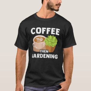 Kaffesväxter Trädgårds älskare trädgårdsmedel T Shirt