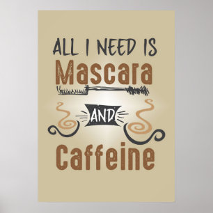 Kaffet Älskare behöver bara koffein och Mascara Poster